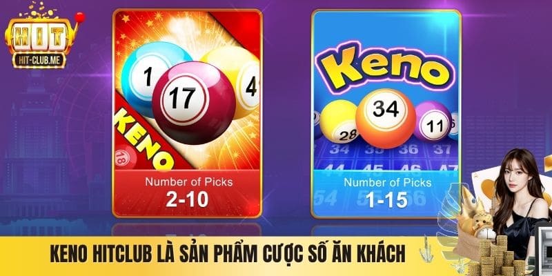 Keno Hitclub là sản phẩm cược số ăn kháchKeno Hitclub là sản phẩm cược số ăn khách