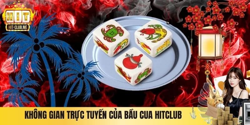 Không gian trực tuyến của Bầu Cua Hitclub