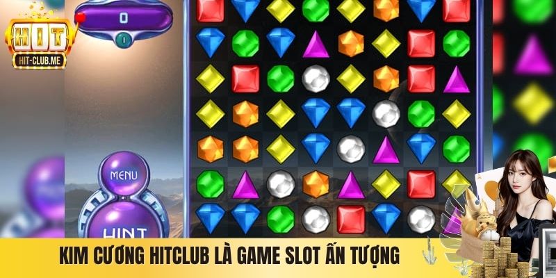 Kim Cương Hitclub là game slot ấn tượng