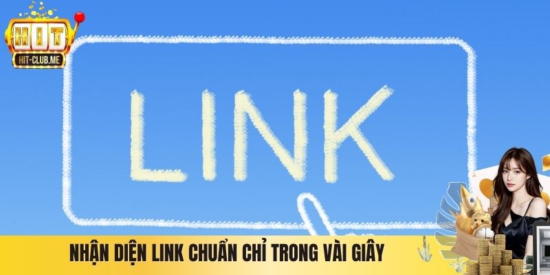 Nhận diện link chuẩn chỉ trong vài giây