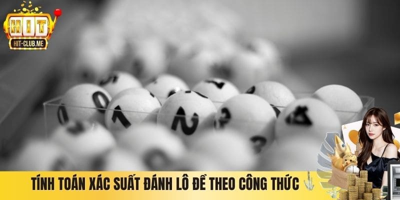 Tính toán xác suất đánh lô đề theo công thức